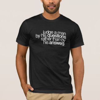 Judge a man ~ Voltaire T-Shirt
