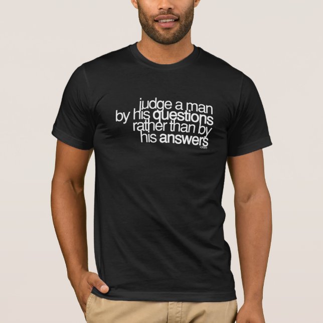 Judge a man ~ Voltaire T-Shirt (Front)