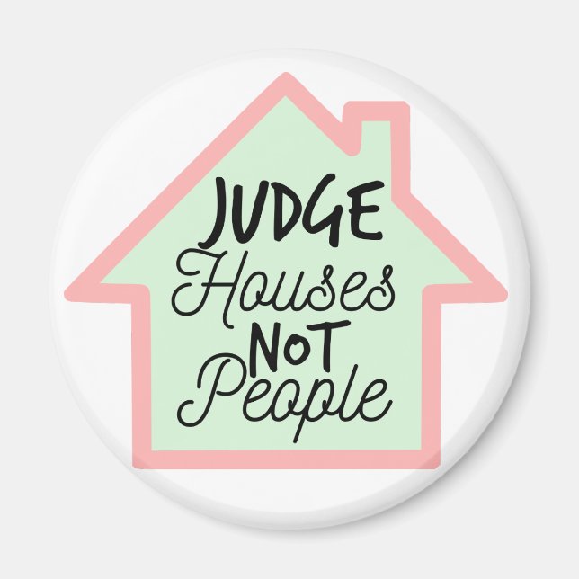 Judge Houses Not People Magnet (Front)