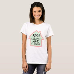 Judge Houses Not People Shirt