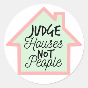 Judge Houses Not People Sticker