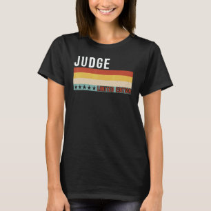 Judge Job Title Profession Worker Appreciation Ide T-Shirt