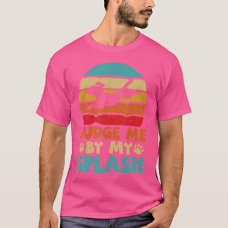 Judge Me By My Splash Dock Diving T-Shirt