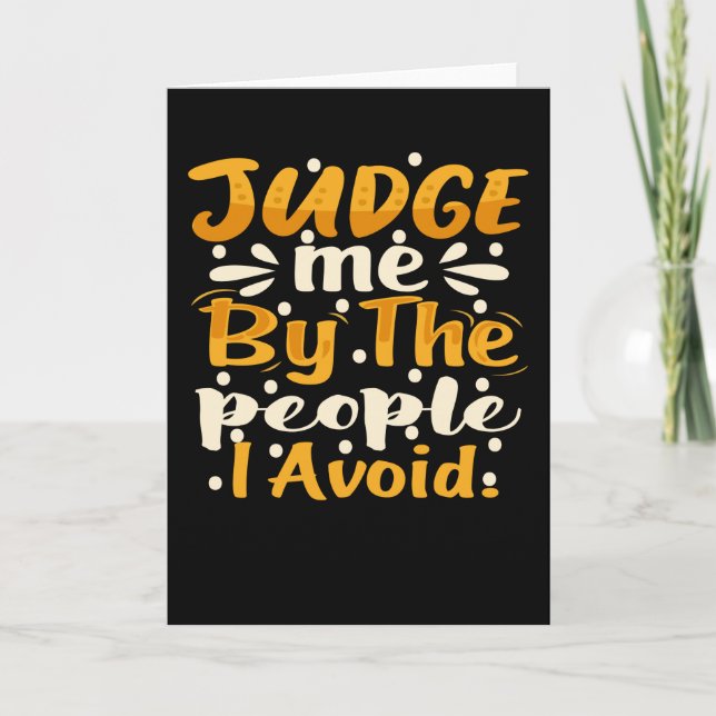 Judge me by the people i avoid card (Front)