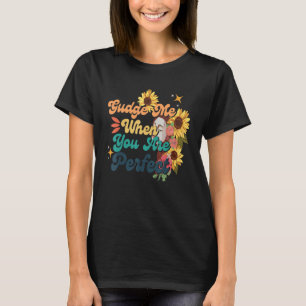 Judge me when you are perfect Cool Retro Groovy 70 T-Shirt