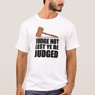 "Judge Not" T-Shirts & Apparel