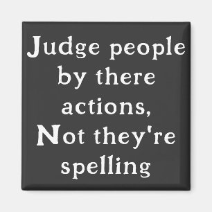 Judge People by actions not spelling Magnet