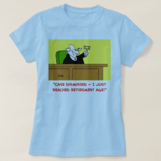 judge retirement age T-Shirt