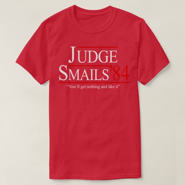 Judge Smails 84 Youll get nothing and like it camp T-Shirt (Design Front)