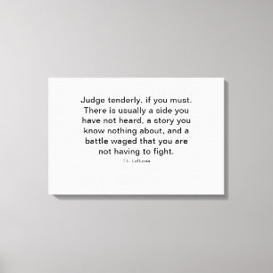 Judge Tenderly, If You Must Canvas Print