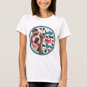 Judge the Deed, Not the Breed, Bully Lover T-shirt