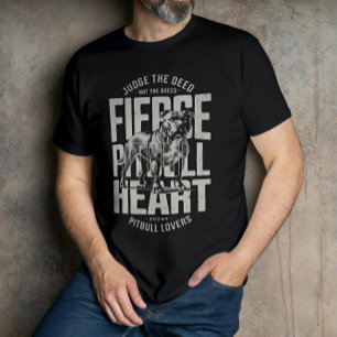 Judge The Deed Not The Breed Fierce Pitbull Heart  T-Shirt