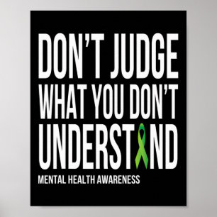 Judge What You Dont Understand Mental Health Aware Poster