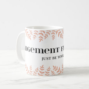 Judgement Free Zone: Empowering Life Quote Coffee Mug