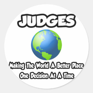 Judges...Making the World a Better Place Classic Round Sticker