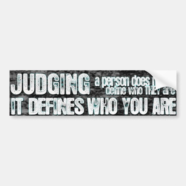 Judging Defines Who You Are Bumper Sticker (Front)