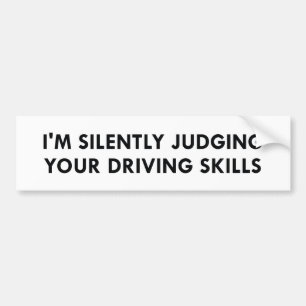 Judging Your Driving Skills Bumper Sticker