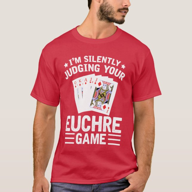 Judging Your Euchre Game Euchre Player Card Game f T-Shirt (Front)