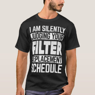 Judging Your Filter Replacement Schedule HVAC Tech T-Shirt