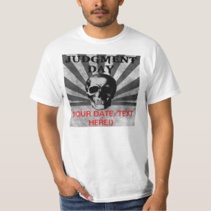Judgment Day - May 21, 2011 ? Add your own date! T-Shirt