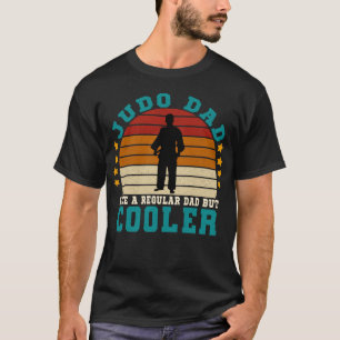 Judo Dad Like a Regular Dad But Cooler T-Shirt