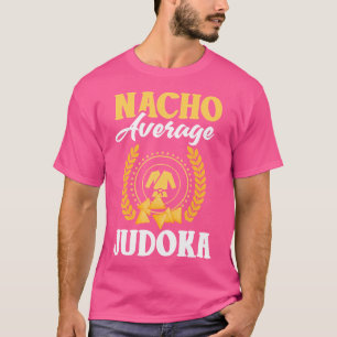 Judo Funny Nacho Pun Joke Martial Art Sport Judoka T-Shirt