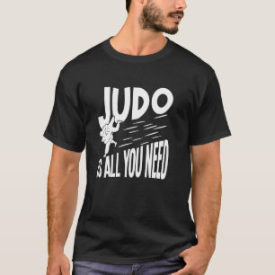 Judo Is All You Need T-Shirt