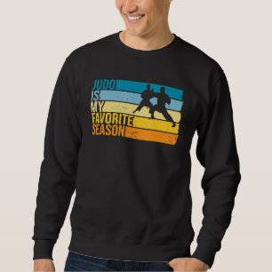 Judo Is My Favourite Season For Judoka Sweatshirt