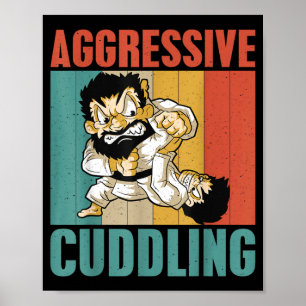 Judo Karate Jiu Jitsu MMA BJJ Aggressive Cuddling Poster