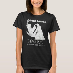 Judoka Judo coach like a normal coach but cooler T-Shirt