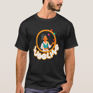 Juggling I Juggling Juggler Artist Circus Juggling T-Shirt