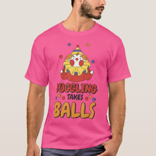 Juggling Takes Balls Juggling Lover Circus Juggle T-Shirt