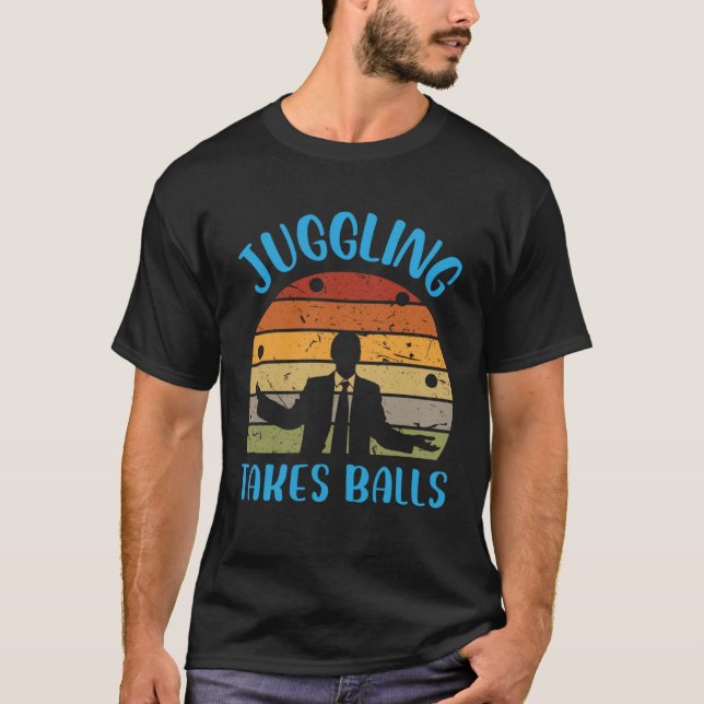Juggling Takes Balls T-Shirt (Front)