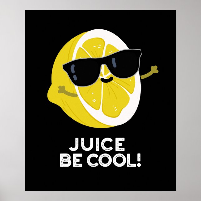 Juice Be Cool Funny Fruit Pun Dark BG Poster (Front)
