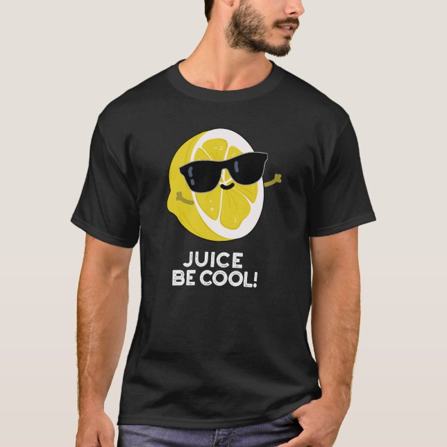 Juice Be Cool Funny Fruit Pun Dark BG T-Shirt (Front)