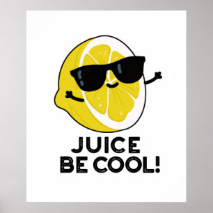 Juice Be Cool Funny Fruit Pun  Poster