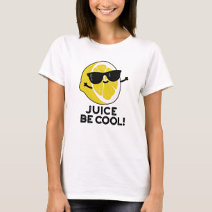 Juice Be Cool Funny Fruit Pun T-Shirt