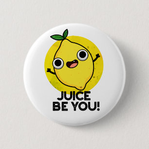Juice Be You Funny Positive Fruit Lemon Pun  6 Cm Round Badge