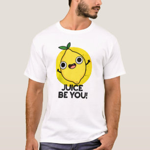 Juice Be You Funny Positive Fruit Lemon Pun  T-Shirt
