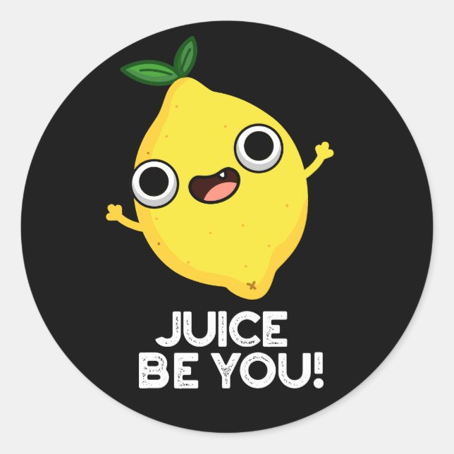Juice Be You Funny Positive Lemon Pun Dark BG Classic Round Sticker (Front)