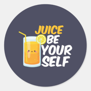 Juice Be Yourself Funny Orange Juice Lover Puns Classic Round Sticker