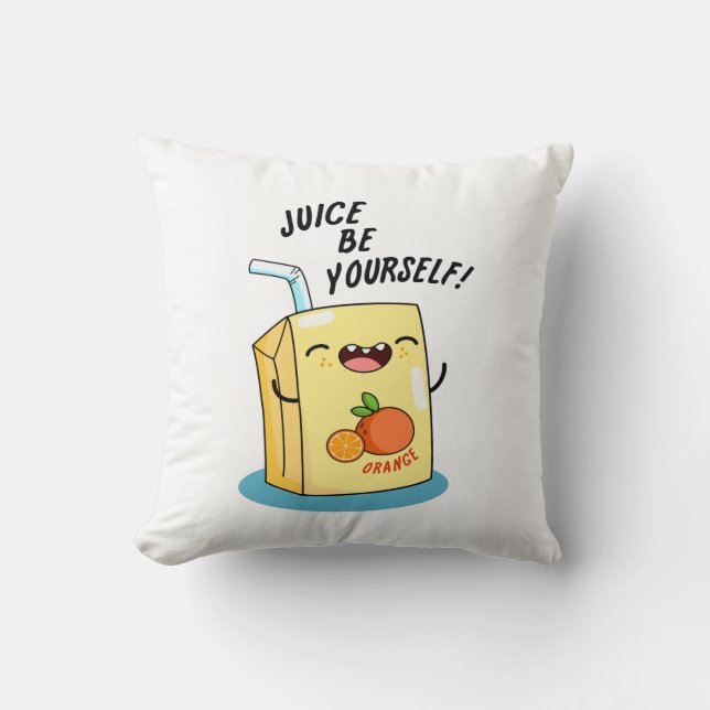 Juice Be Yourself Funny Orange Juice Pun  Cushion (Front)