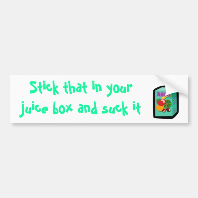 juice_box, Stick that in your juice box and suc... Bumper Sticker (Front)