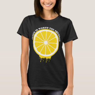 Juice is Worth The Squeeze Lemon T-Shirt