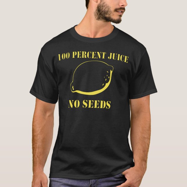 Juice No Seeds T-Shirt (Front)