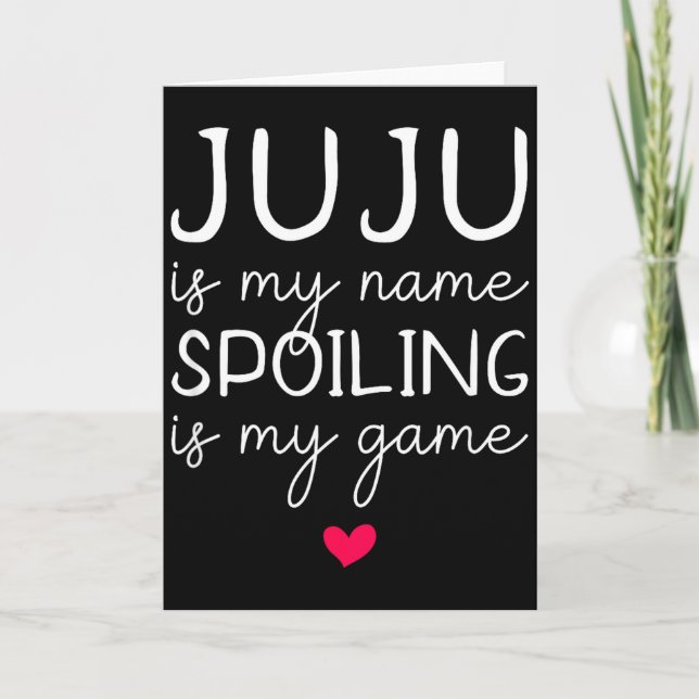 Juju is my name spoiling is my game funny  card (Front)