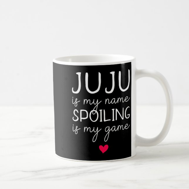 Juju is my name spoiling is my game funny  coffee mug (Right)