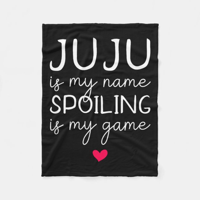 Juju is my name spoiling is my game funny  fleece blanket (Front)