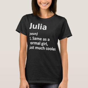 JULIA Definition Personalised Name Funny Birthday T-Shirt