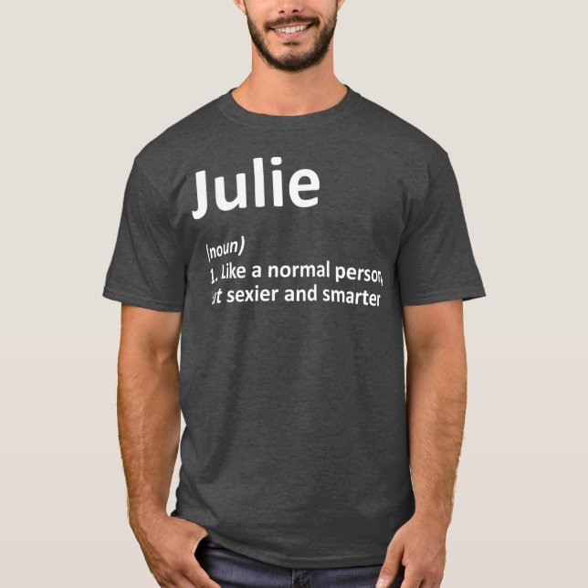JULIE Definition Personalised Name Funny Gift T-Shirt (Front)
